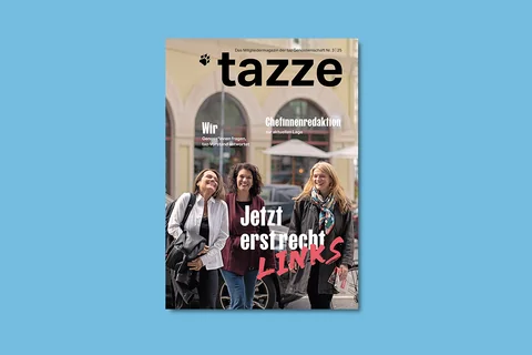 Das Cover der tazze 3 2025, ein Bild von der Chefinredaktion der taz; Barbara Junge Ulrike Winkelmann und Katrin Gottschalk. Der Titel ist: "Jetzt erst recht links"