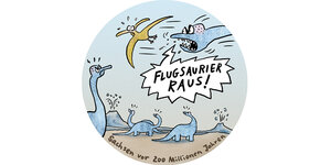 Eine Zeichnung: Man sieht mehrere Dinosaurier. Einer sagt zu den anderen: Flugsaurier raus!. Unter der Zeichnung steht: Sachsen vor 200 Millionen Jahren.