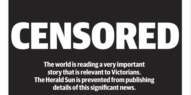 Ein weißer Schriftzug auf schwarzem Grund: „Censored. The world is reading a very important story that is relevant to Victorians. The Herald Sun is prevented from publishing details of this significant news.“