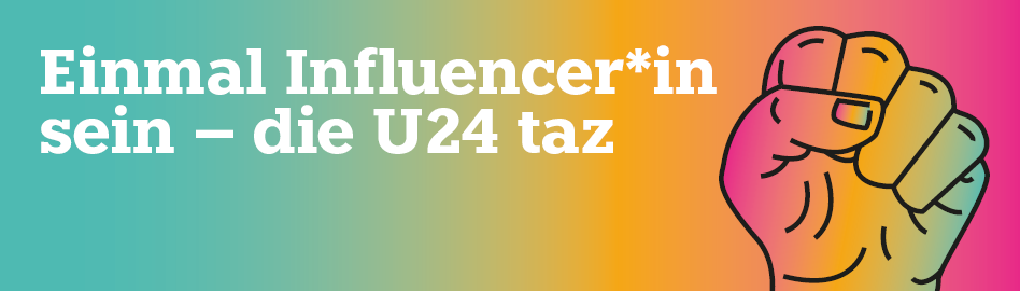 Einmal Influencerin sein – die U24 der taz steht neben einer bunten kämpferischen Faust