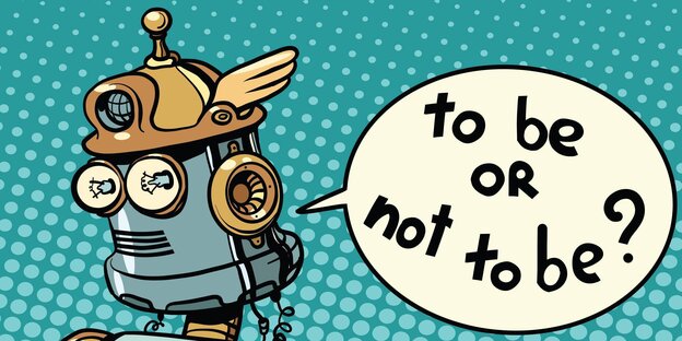 Eine Zeichnung von einem Roboter, er sagt in einer Sprechblase: "To be or not to be"