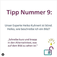 Screenshot von Instagram, darauf steht: Tipp Nummer 9: Unser Experte Heiko Kuhnert ist blind. Heiko, wie bespreche ich ein Bild? Antwort: Schreibe kurz und knapp in den Alternativtext, was auf dem Bild zu sehen ist.
