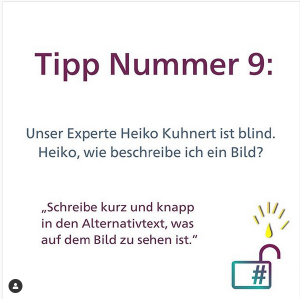 Screenshot von Instagram, darauf steht: Tipp Nummer 9: Unser Experte Heiko Kuhnert ist blind. Heiko, wie bespreche ich ein Bild? Antwort: Schreibe kurz und knapp in den Alternativtext, was auf dem Bild zu sehen ist.