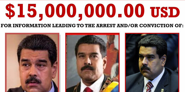 Drei Fotos des venezolanischen Präsidenten Maduro unter der Überschrift: "15 Millionen US-Dollar für Information, die zur Ergreifung und Verurteilung führt."
