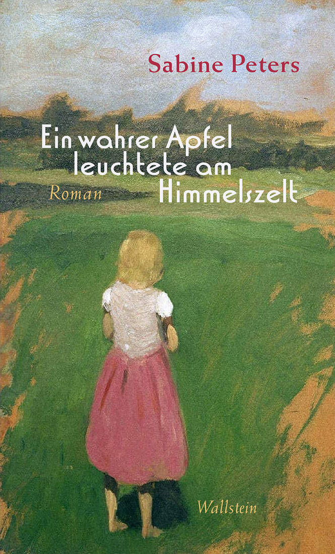 Buchcover von Sabine Peters neuer Roman: „Ein wahrer Apfel leuchtete am Himmelszelt“ - Ein Mädchen steht auf einer Wiese.