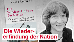 Aleida Assmann und ihr Buch "Wiedererfindung der Nation"