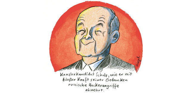 Eine Illustration von Olaf Scholz. Darunter steht: "Kanzlerkandidat Scholz, wie er mit bloßer Kraft seiner Gedanken russische Häckerangriffe abwehrt"