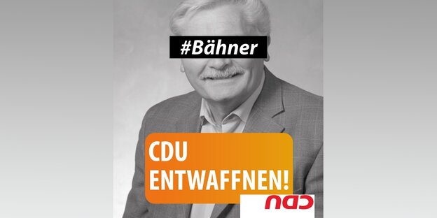 Plakat mit dem Porträt von Bähner, seine Augen sind mit #Bähner Schriftzug verdeckt und in oranger Schrift steht "CDU entwaffnen!2