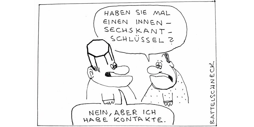 Ein Cartoon s/w: Ein Mann fragt einen anderen, der einen Kopf wie einen Sechskantschlüssel hat, ob er einen solchen hat. Der antwortet: Nein, aber ich habe Kontakte