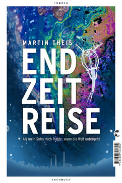 "Endzeitreise" von Martin Theis, erschienen bei Tropen