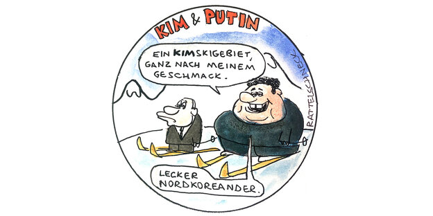 Farbiger Cartoon: Kim und Putin stehen auf Skiern auf der Piste. Kim sagt: „Ein Kimskigebiet, ganz nach meinem Geschmack." Und: „Lecker Nordkoreander“
