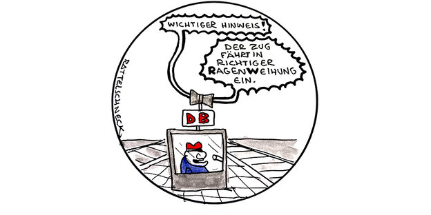 Ein Cartoon: Zu sehen ist eine Kabine auf einem Bahnsteig, darin sitzt ein Bahnmitarbeiter mit roter Mütze und ruft aus: „Wichtiger Hinweis. Der Zug fährt in richtiger Ragenweihung ein.