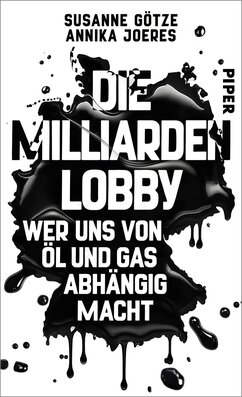 Das Cover des Buches zeigt eine schwarz eingefärbte Karte der Bundesrepublik Deutschland, darüber in weißer Schrift "Die Milliarden Lobby. Wer uns von Öl und Gas abhängig gemacht hat."