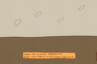 Leerer Cartoon, Text: Über die gleiche Hebebühne Paris auch noch geklaut