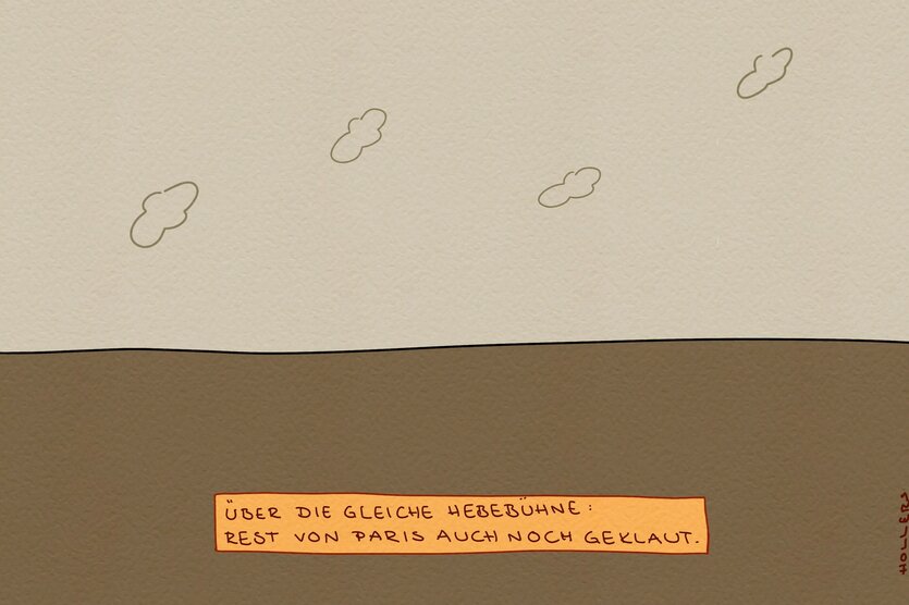 Leerer Cartoon, Text: Über die gleiche Hebebühne Paris auch noch geklaut