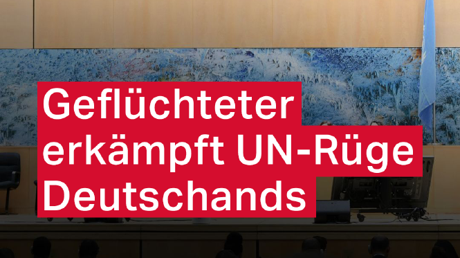 Schriftzug: Geflüchteter erkämpft UN-Rüge Deutschlands